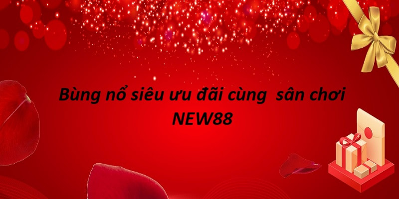 khuyến mãi tết NEW88 với các sự kiện đặc biệt không nên bỏ lỡ khuyến mãi tết NEW88 với các sự kiện đặc biệt không nên bỏ lỡ